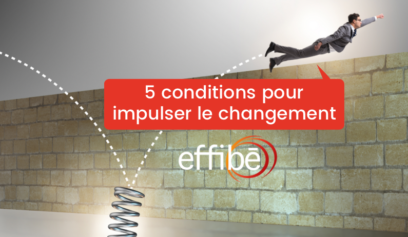 5 conditions pour impulser le changement